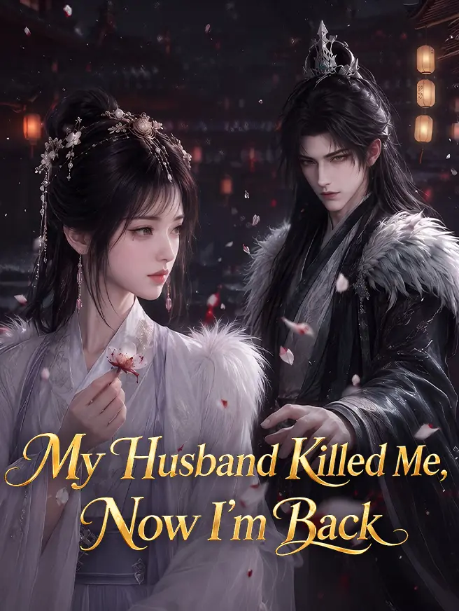 My Husband Killed Me, Now I'm Back short drama poster