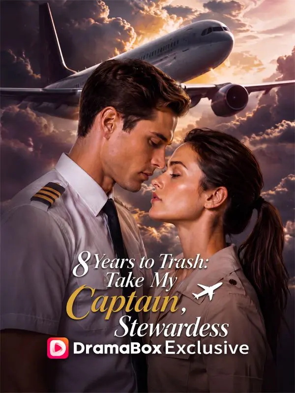Eight Years to Trash: Take My Captain, Stewardess short drama poster