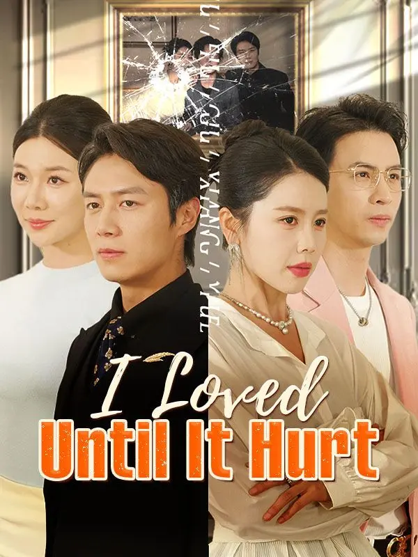 I Loved Until It Hurt short drama poster
