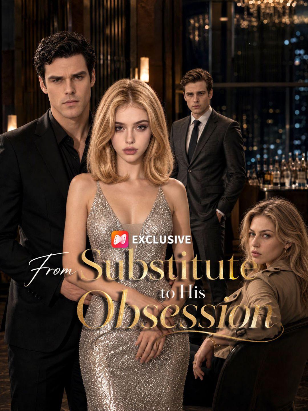 From Substitute to His Obsession short drama poster
