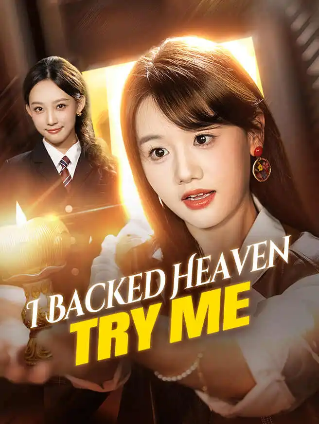 I Backed Heaven, Try Me short drama poster