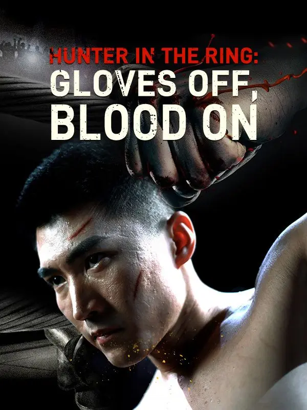 Hunter in the Ring: Gloves Off, Blood On short drama poster