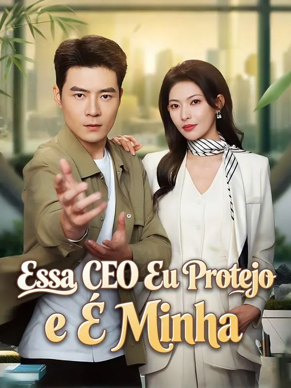 Essa CEO Eu Protejo e É Minha short drama poster