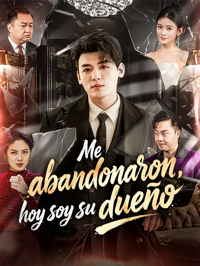 Me abandonaron, hoy soy su dueño short drama poster