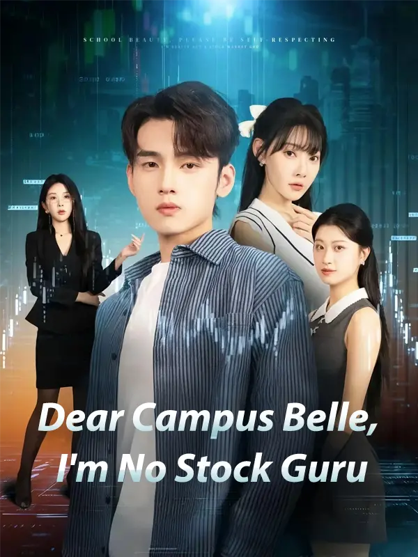 Dear Campus Belle, I'm No Stock Guru short drama poster