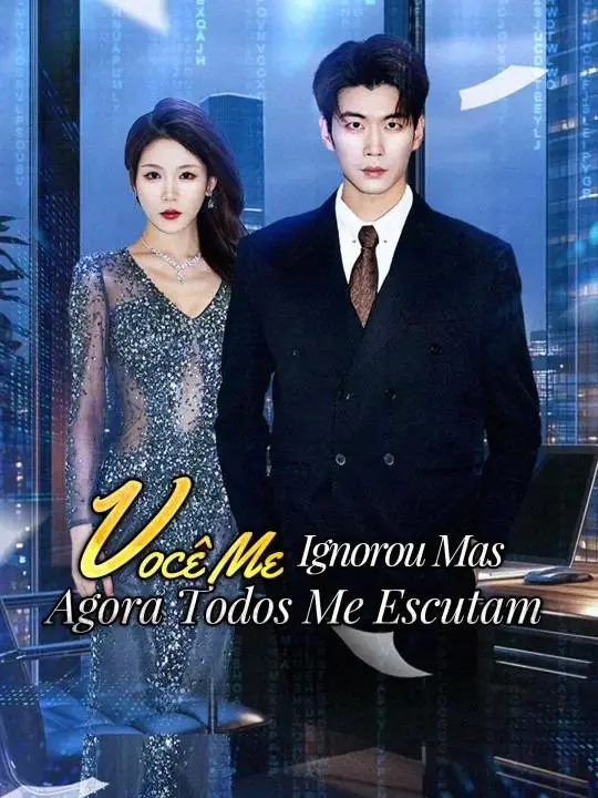 Você Me Ignorou Mas Agora Todos Me Escutam short drama poster