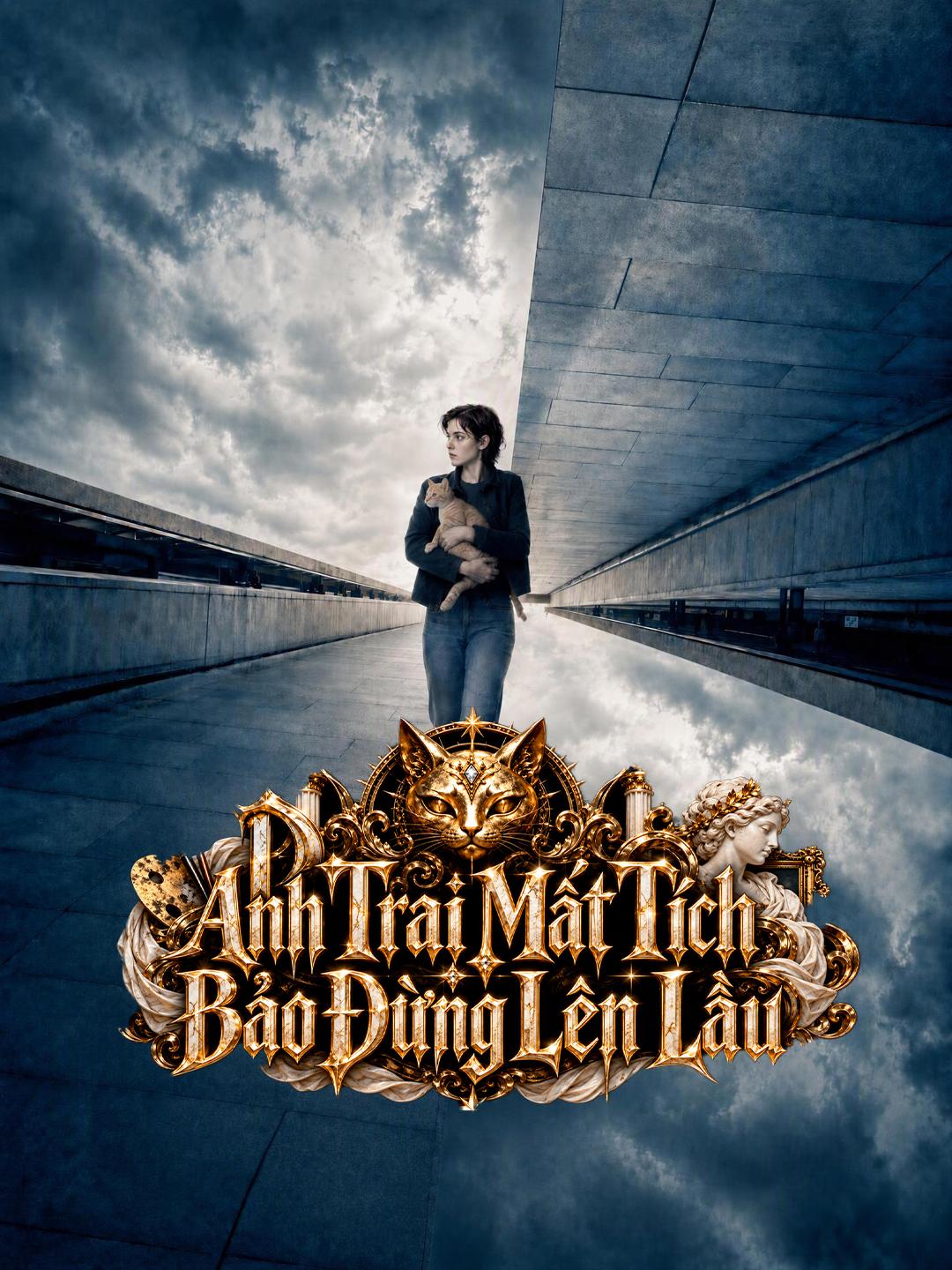 Anh Trai Mất Tích Bảo Đừng Lên Lầu short drama poster