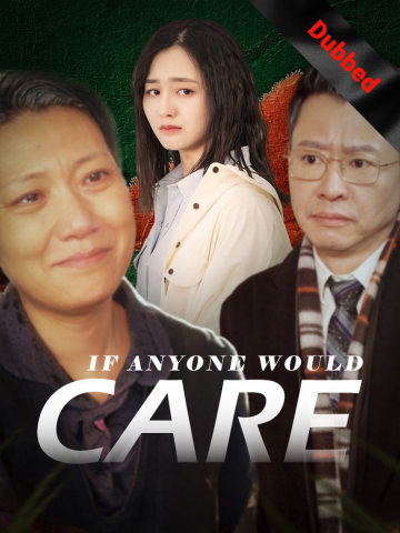 (Dubbed)If Anyone Would Care short drama poster