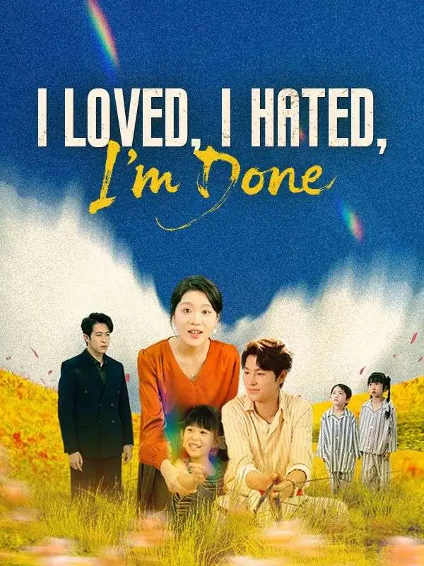 I Loved, I Hated, I'm Done short drama poster