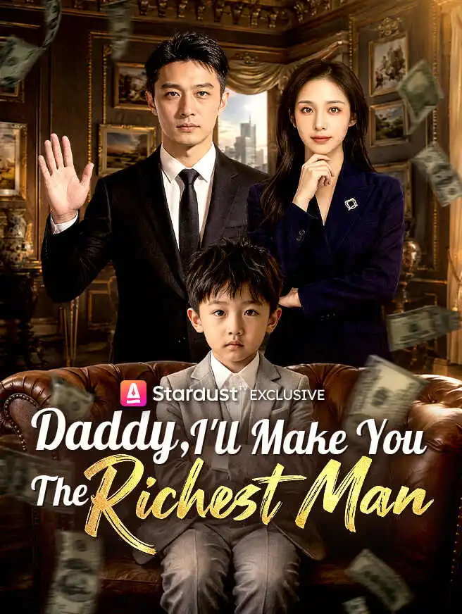 Daddy, I'll Make You the Richest Man short drama poster