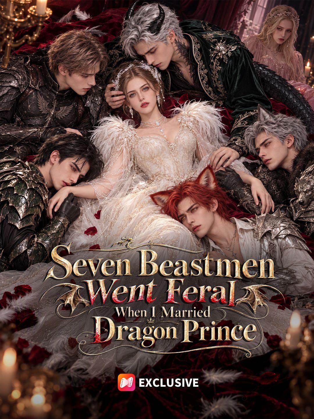 Seven Beastmen Went Feral When I Married Dragon Prince short drama poster
