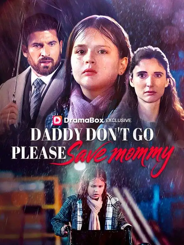 Daddy Don't Go, Please Save Mommy short drama poster