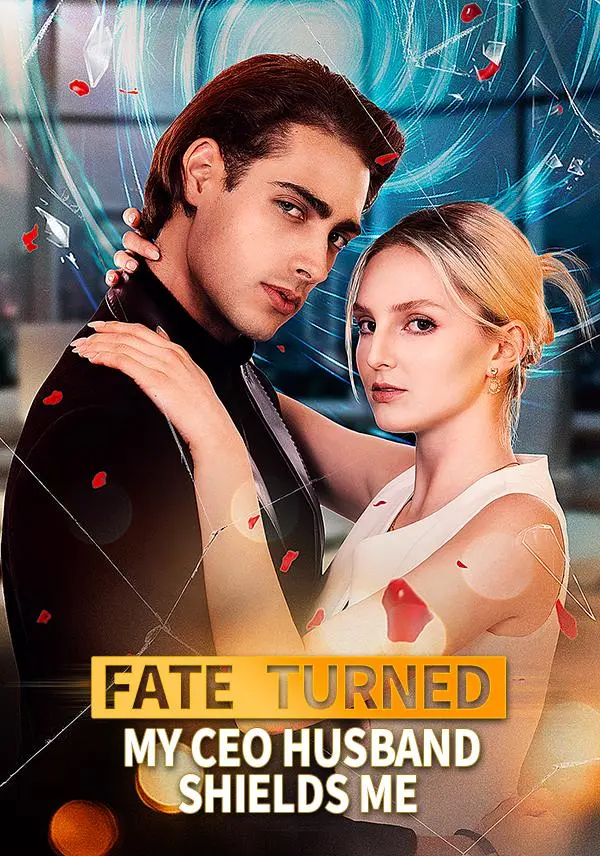 Fate Turned：My CEO Husband Shields Me short drama poster