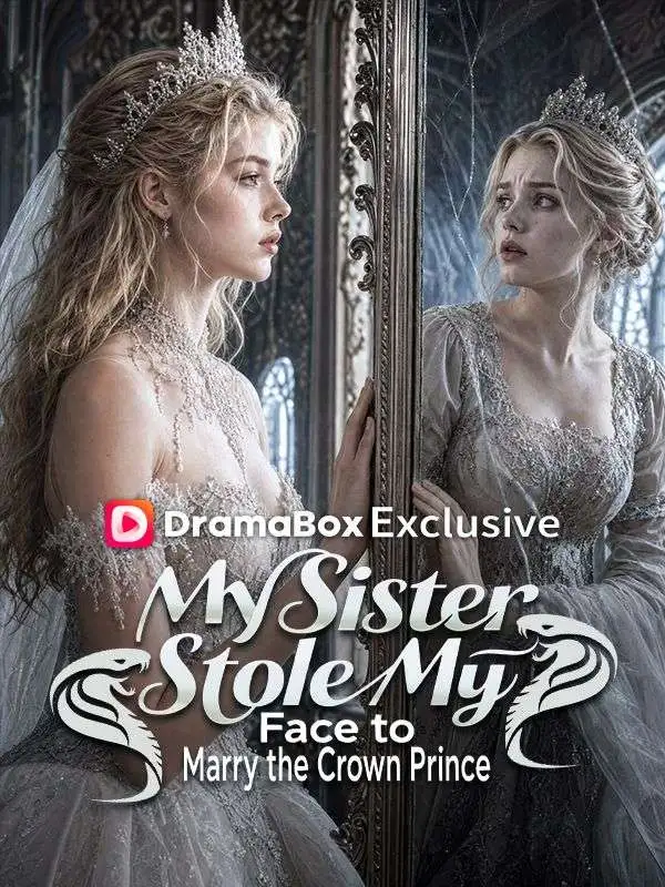 My Sister Stole My Face to Marry the Crown Prince short drama poster