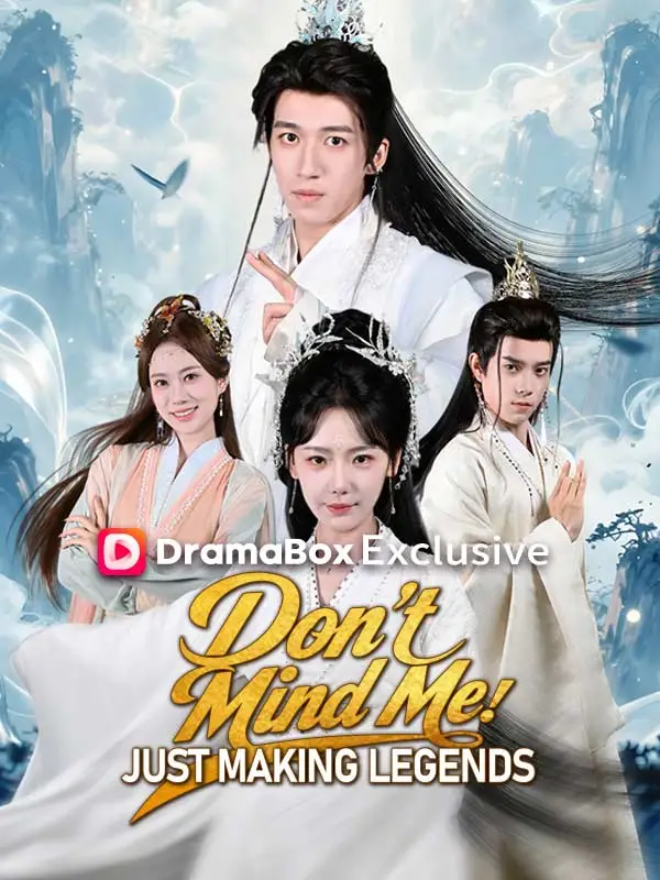 Don't Mind Me, Just Making Legends short drama poster