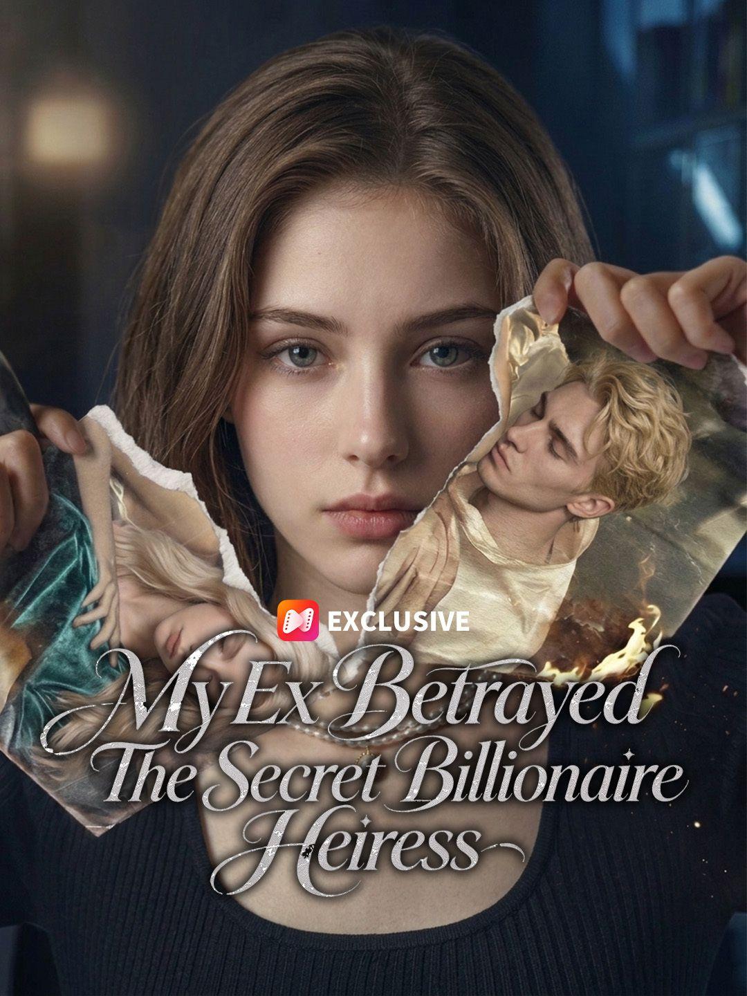 My Ex Betrayed The Secret Billionaire Heiress short drama poster