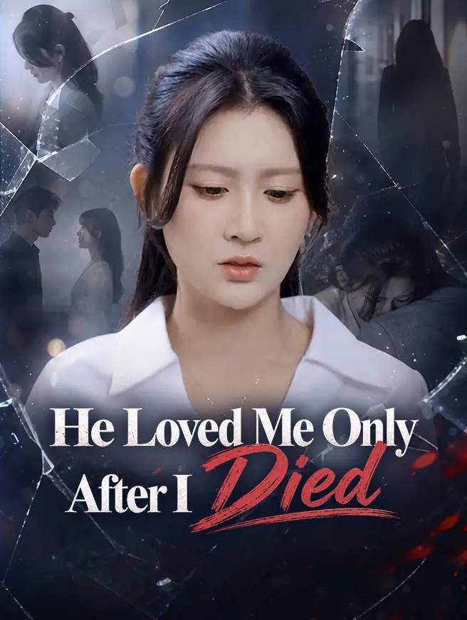 He Loved Me Only After I Died short drama poster