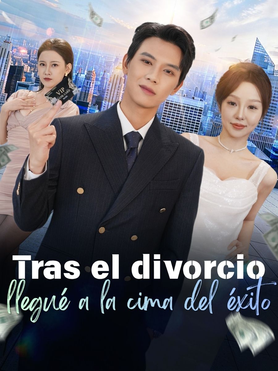 Tras el divorcio, llegué a la cima del éxito short drama poster