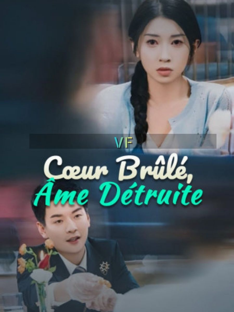 （VF）Cœur Brûlé, Âme Détruite short drama poster