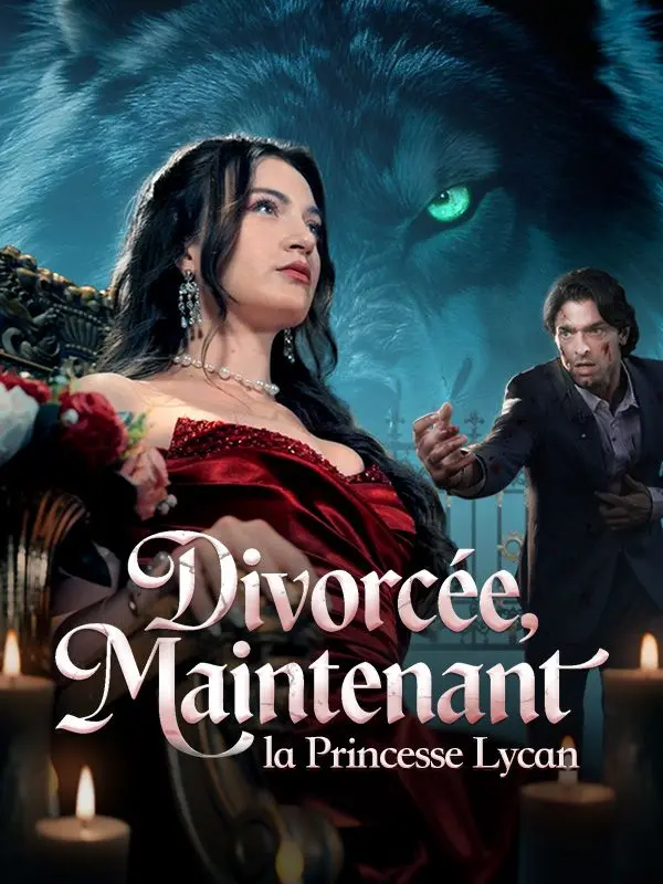 Divorcée, Maintenant la Princesse Lycan ( Doublé ) short drama poster