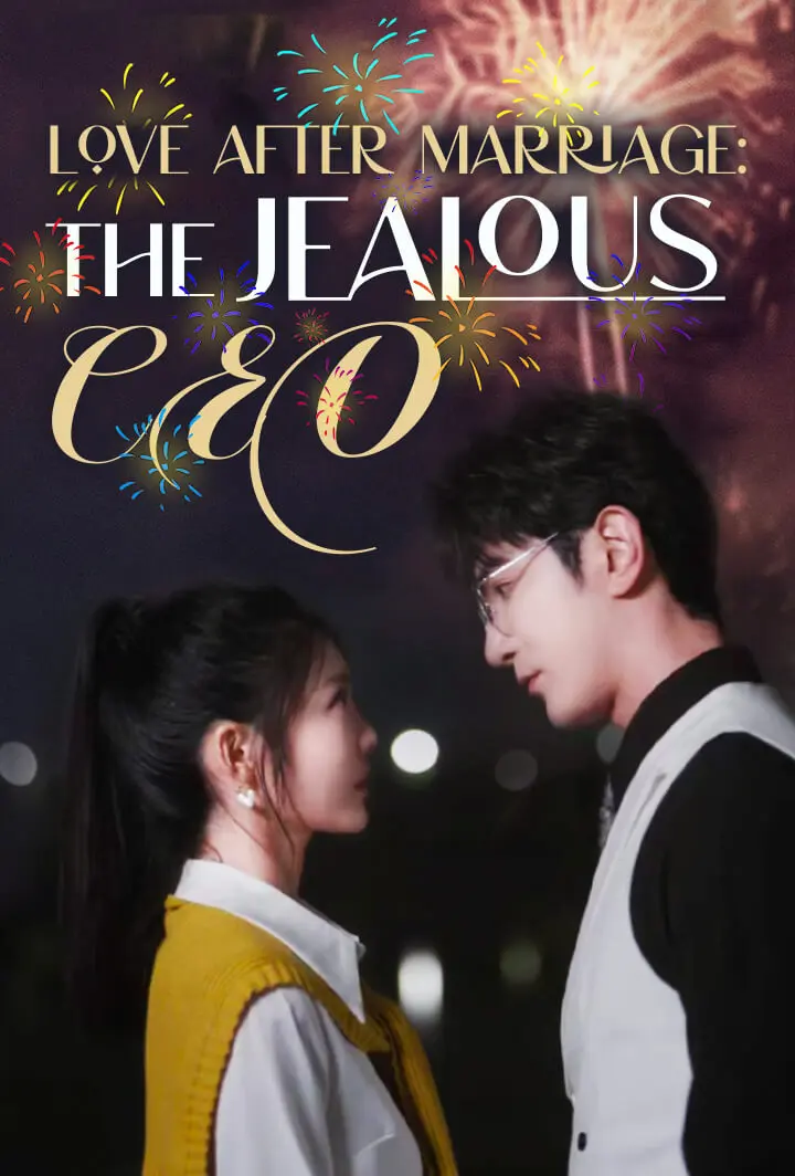Love After Marriage: The Jealous CEO short drama poster