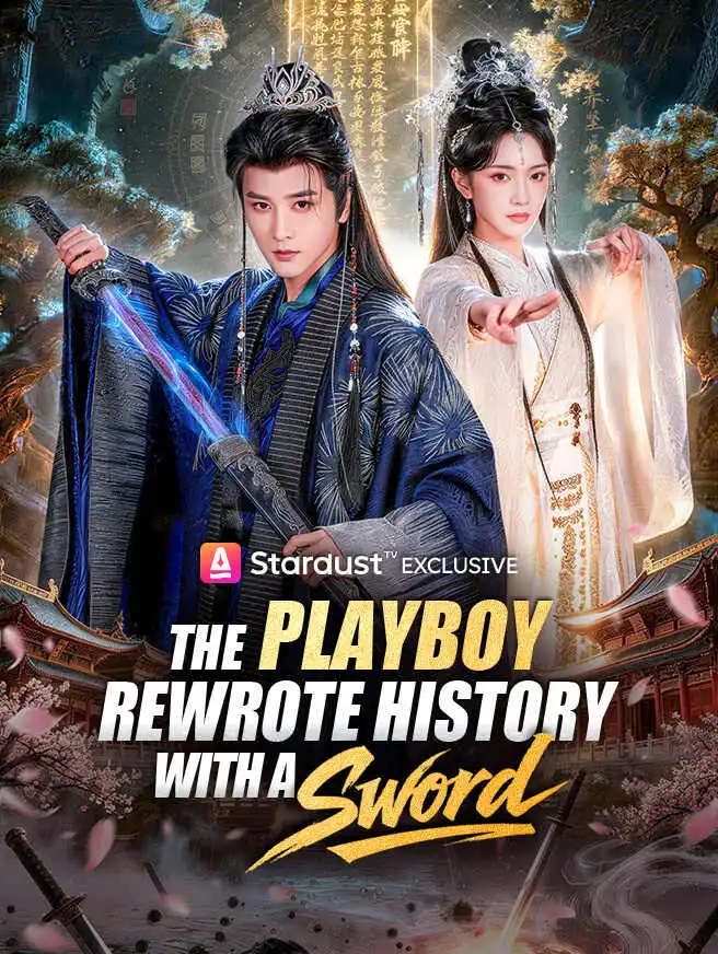 The Playboy Rewrote History with a Sword short drama poster