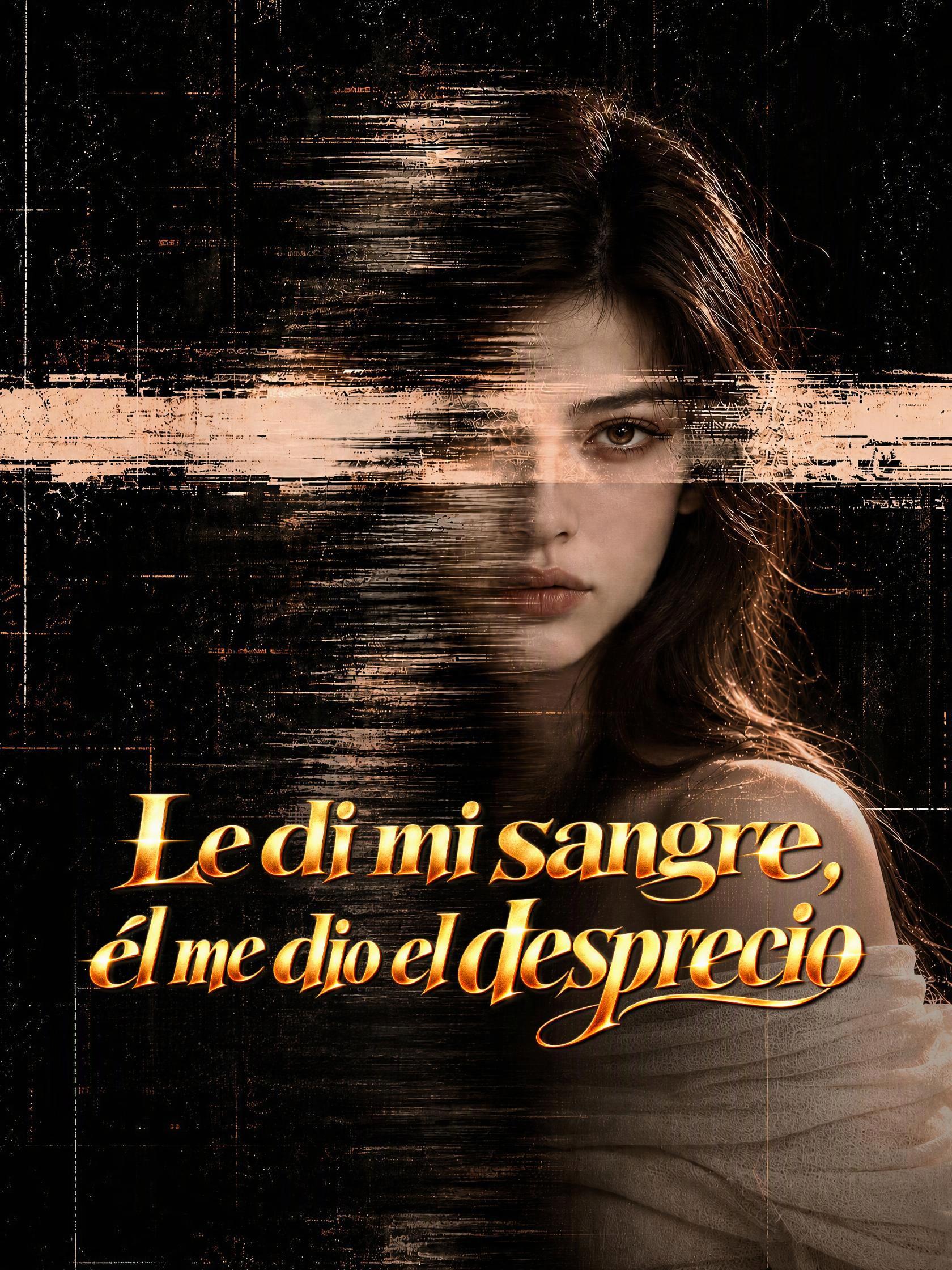 Le di mi sangre, él me dio el desprecio short drama poster