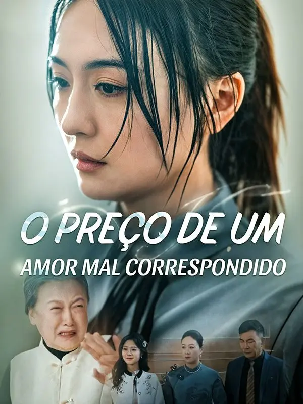 O Preço de um Amor Mal Correspondido (Dublado) short drama poster