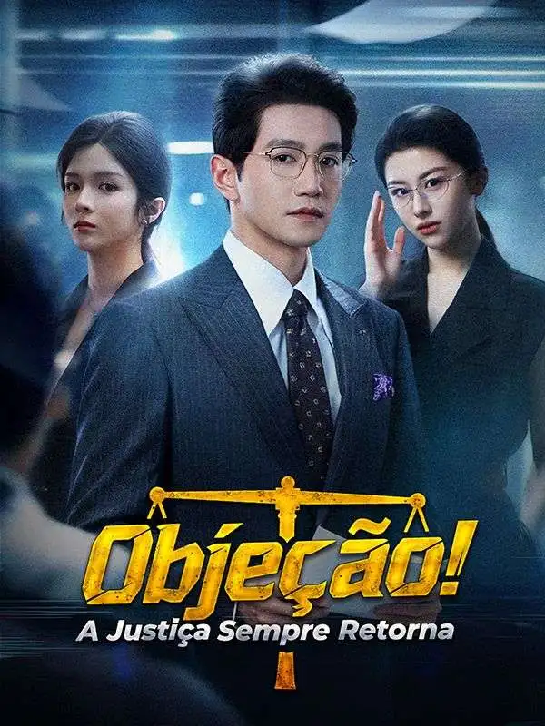 Objeção! A Justiça Sempre Retorna (Dublado) short drama poster