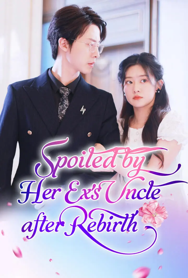 Spoiled by Her Ex's Uncle after Rebirth short drama poster