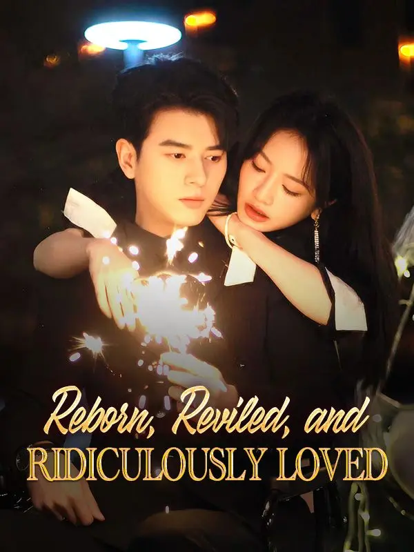 Reborn, Reviled, and Ridiculously Loved short drama poster