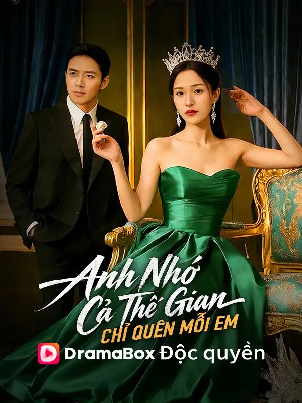 Anh Nhớ Cả Thế Gian, Chỉ Quên Mỗi Em short drama poster