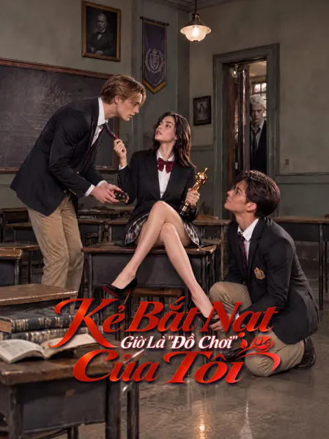 Kẻ Bắt Nạt Giờ Là "Đồ Chơi" Của Tôi short drama poster