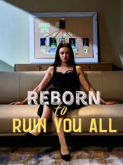 Reborn to Ruin You All short drama poster