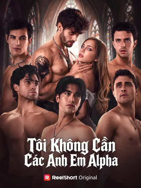 Tôi Không Cần Các Anh Em Alpha short drama poster