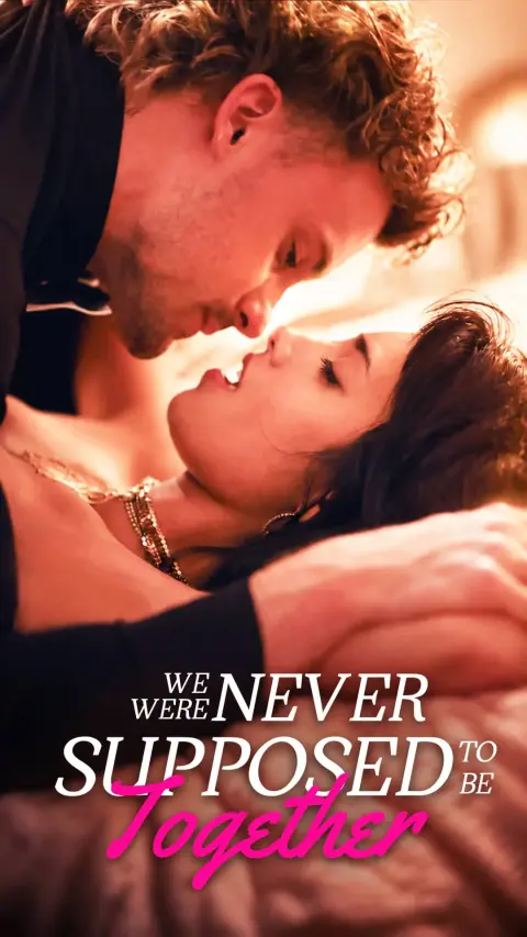 We Were Never Supposed To Be Together short drama poster