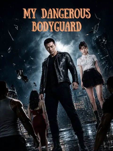 My Dangerous Bodyguard short drama poster