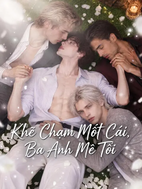 Khẽ Chạm Một Cái, Ba Anh Mê Tôi short drama poster