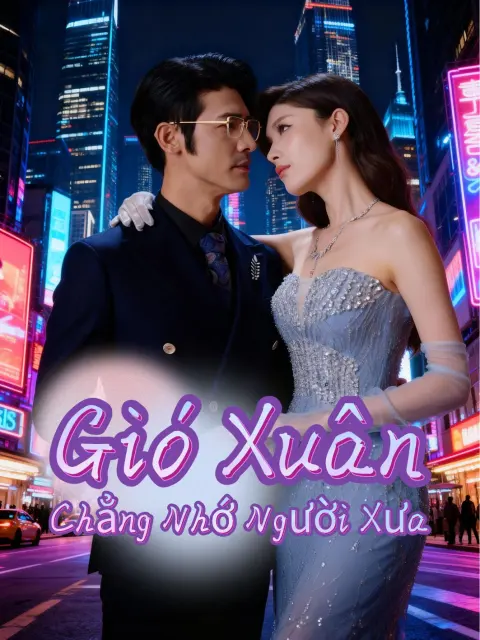Gió Xuân Chẳng Nhớ Người Xưa short drama poster