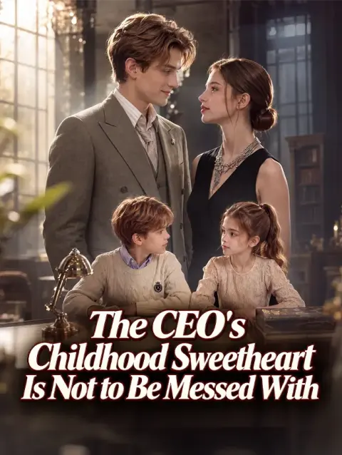 The CEO's Childhood Sweetheart Is Not to Be Messed With short drama poster